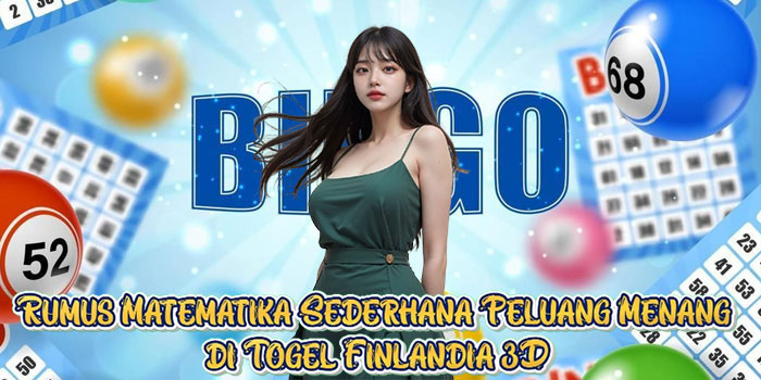 Rumus Matematika Sederhana Peluang Menang di Togel Finlandia 3D