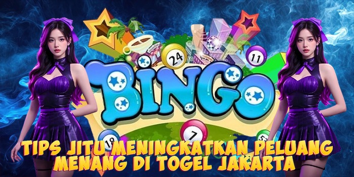 Tips Jitu Meningkatkan Peluang Menang di Togel Jakarta