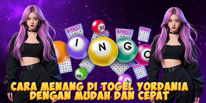 Cara Menang di Togel Yordania Dengan Mudah dan Cepat