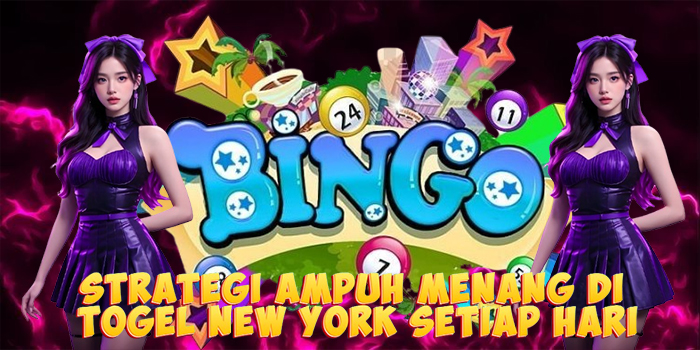 Strategi Ampuh Menang di Togel New York Setiap Hari