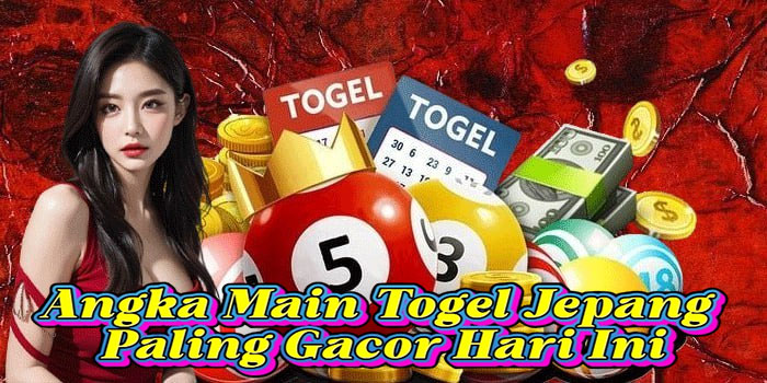 Angka Main Togel Jepang Paling Gacor Hari Ini