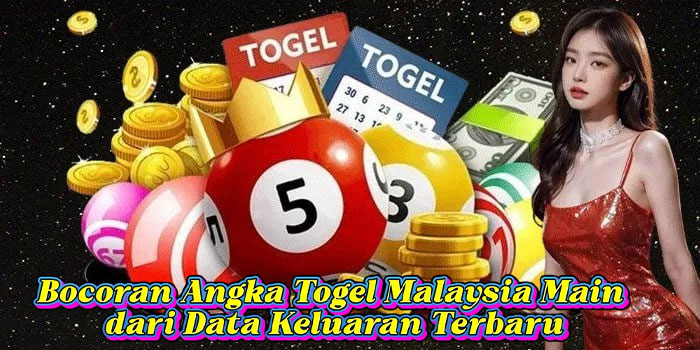 Bocoran Angka Togel Malaysia Main dari Data Keluaran Terbaru