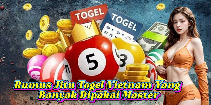 Rumus Jitu Togel Vietnam Yang Banyak Dipakai Master