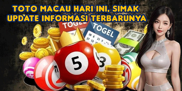 Toto Macau Hari Ini, Simak Update Informasi Terbarunya